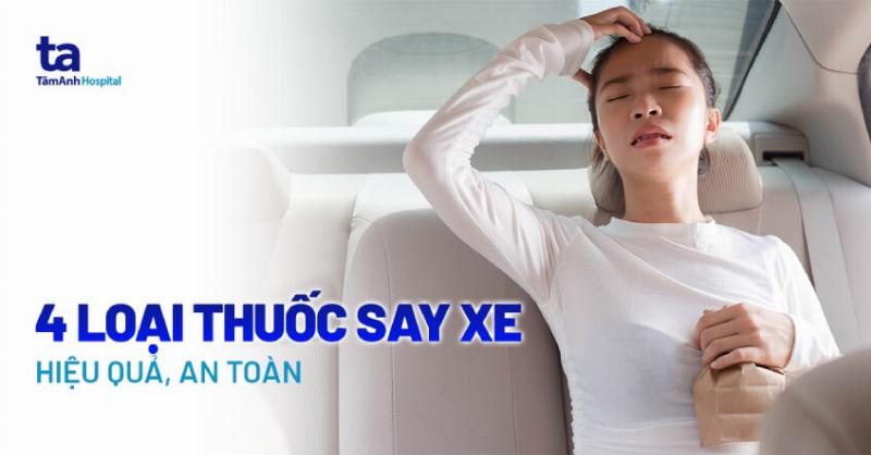 Các loại thuốc chống say xe phổ biến và lưu ý khi sử dụng để đảm bảo an toàn và hiệu quả